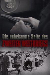 Cover Die unbekannte Seite des Zweiten Weltkriegs, TV-Serie, Poster