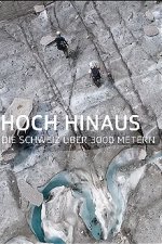 Cover Hoch hinaus – Die Schweiz über 3000 Metern, Poster Hoch hinaus – Die Schweiz über 3000 Metern