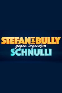 Stefan und Bully gegen irgendson Schnulli Cover, Online, Poster