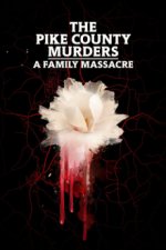 Cover The Pike County Murders: A Family Massacre, Poster The Pike County Murders: A Family Massacre